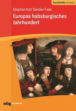 Abbildung von Sander-Faes / Reinhardt | Europas habsburgisches Jahrhundert | 1. Auflage | 2018 | beck-shop.de
