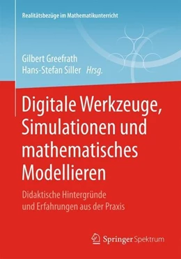 Abbildung von Greefrath / Siller | Digitale Werkzeuge, Simulationen und mathematisches Modellieren | 1. Auflage | 2018 | beck-shop.de