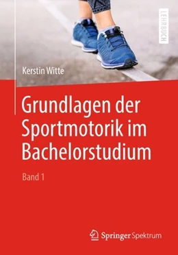 Abbildung von Witte | Grundlagen der Sportmotorik im Bachelorstudium (Band 1) | 1. Auflage | 2018 | beck-shop.de