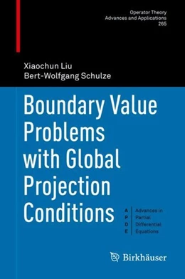 Abbildung von Liu / Schulze | Boundary Value Problems with Global Projection Conditions | 1. Auflage | 2018 | beck-shop.de