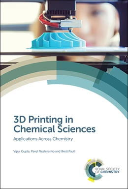 Abbildung von Gupta / Nesterenko | 3D Printing in Chemical Sciences | 1. Auflage | 2019 | beck-shop.de