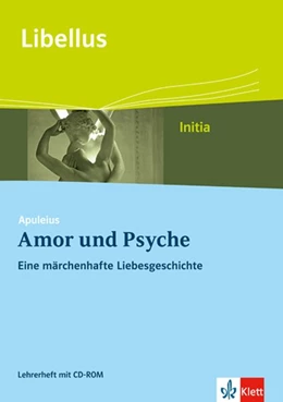 Abbildung von Apuleius: Amor und Psyche. Eine märchenhafte Liebesgeschichte. Lehrerheft mit CD-ROM Klasse 9 | 1. Auflage | 2019 | beck-shop.de