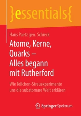 Abbildung von Paetz gen. Schieck | Atome, Kerne, Quarks - Alles begann mit Rutherford | 1. Auflage | 2018 | beck-shop.de