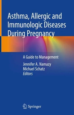 Abbildung von Namazy / Schatz | Asthma, Allergic and Immunologic Diseases During Pregnancy | 1. Auflage | 2018 | beck-shop.de