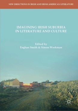 Abbildung von Smith / Workman | Imagining Irish Suburbia in Literature and Culture | 1. Auflage | 2018 | beck-shop.de