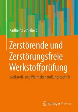 Abbildung von Schiebold | Zerstörende und Zerstörungsfreie Werkstoffprüfung | 1. Auflage | 2018 | beck-shop.de