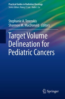 Abbildung von Terezakis / MacDonald | Target Volume Delineation for Pediatric Cancers | 1. Auflage | 2018 | beck-shop.de
