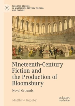 Abbildung von Ingleby | Nineteenth-Century Fiction and the Production of Bloomsbury | 1. Auflage | 2018 | beck-shop.de