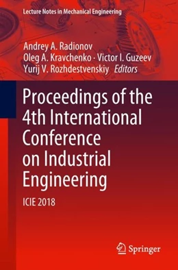 Abbildung von Radionov / Kravchenko | Proceedings of the 4th International Conference on Industrial Engineering | 1. Auflage | 2018 | beck-shop.de