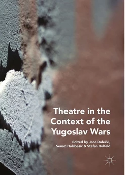 Abbildung von Dolecki / Halilbasic | Theatre in the Context of the Yugoslav Wars | 1. Auflage | 2018 | beck-shop.de