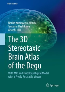 Abbildung von Kumazawa-Manita / Hashikawa | The 3D Stereotaxic Brain Atlas of the Degu | 1. Auflage | 2018 | beck-shop.de