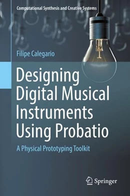 Abbildung von Calegario | Designing Digital Musical Instruments Using Probatio | 1. Auflage | 2018 | beck-shop.de