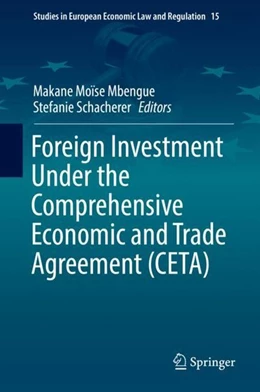 Abbildung von Mbengue / Schacherer | Foreign Investment Under the Comprehensive Economic and Trade Agreement (CETA) | 1. Auflage | 2018 | beck-shop.de