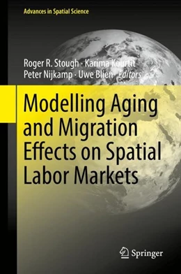 Abbildung von R. Stough / Kourtit | Modelling Aging and Migration Effects on Spatial Labor Markets | 1. Auflage | 2018 | beck-shop.de