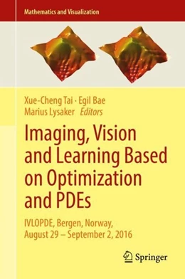 Abbildung von Tai / Bae | Imaging, Vision and Learning Based on Optimization and PDEs | 1. Auflage | 2018 | beck-shop.de