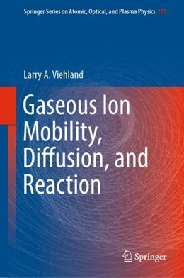 Abbildung von Viehland | Gaseous Ion Mobility, Diffusion, and Reaction | 1. Auflage | 2018 | beck-shop.de