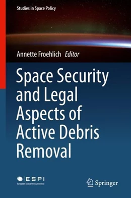 Abbildung von Froehlich | Space Security and Legal Aspects of Active Debris Removal | 1. Auflage | 2018 | beck-shop.de