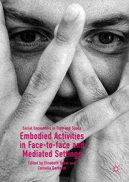 Abbildung von Reber / Gerhardt | Embodied Activities in Face-to-face and Mediated Settings | 1. Auflage | 2018 | beck-shop.de