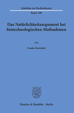 Abbildung von Rostalski | Das Natürlichkeitsargument bei biotechnologischen Maßnahmen. | 1. Auflage | 2019 | 290 | beck-shop.de