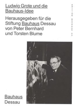 Abbildung von Bernhard / Blume | Ludwig Grote und die Bauhaus-Idee | 1. Auflage | 2021 | beck-shop.de