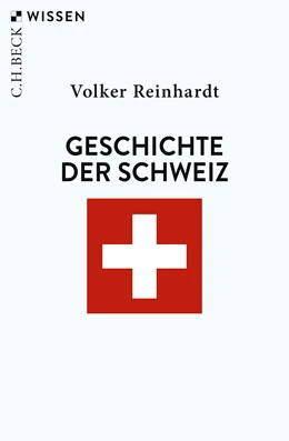 Abbildung von Reinhardt, Volker | Geschichte der Schweiz | 6. Auflage | 2019 | 2401 | beck-shop.de