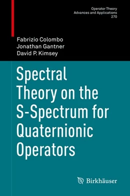 Abbildung von Colombo / Gantner | Spectral Theory on the S-Spectrum for Quaternionic Operators | 1. Auflage | 2019 | beck-shop.de