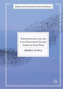 Abbildung von Carbery | Phenomenology and the Late Twentieth-Century American Long Poem | 1. Auflage | 2019 | beck-shop.de