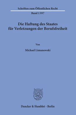 Abbildung von Limanowski | Die Haftung des Staates für Verletzungen der Berufsfreiheit | 1. Auflage | 2019 | 1397 | beck-shop.de