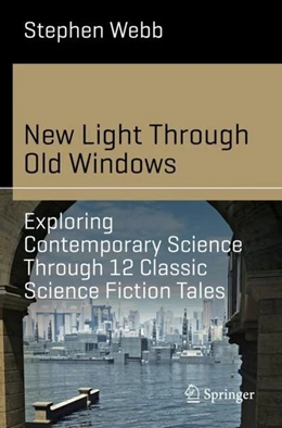 Abbildung von Webb | New Light Through Old Windows: Exploring Contemporary Science Through 12 Classic Science Fiction Tales | 1. Auflage | 2019 | beck-shop.de