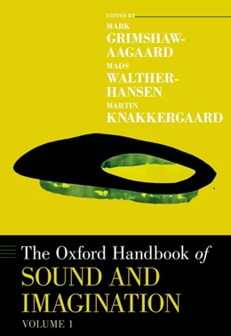 Abbildung von Grimshaw-Aagaard / Walther-Hansen | The Oxford Handbook of Sound and Imagination, Volume 1 | 1. Auflage | 2019 | beck-shop.de