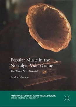 Abbildung von Ivanescu | Popular Music in the Nostalgia Video Game | 1. Auflage | 2019 | beck-shop.de