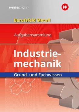 Abbildung von Müser / Schilke | Berufsfeld Metall - Industriemechanik. Grund- und Fachwissen. Aufgabensammlung | 9. Auflage | 2020 | beck-shop.de