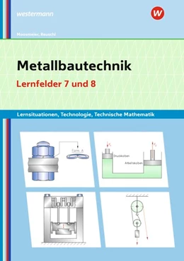 Abbildung von Moosmeier / Reuschl | Metallbautechnik: Technologie, Technische Mathematik Lernfelder 7 und 8 Lernsituationen | 4. Auflage | 2020 | beck-shop.de