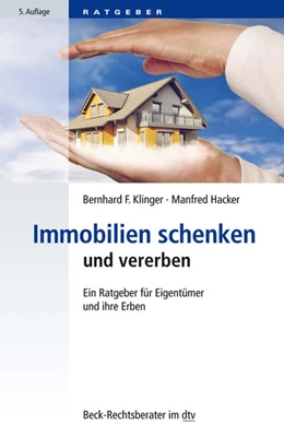 Abbildung von Klinger / Hacker | Immobilien schenken und vererben | 5. Auflage | 2019 | 51235 | beck-shop.de