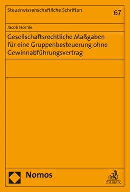 Abbildung von Hörnle | Gesellschaftsrechtliche Maßgaben für eine Gruppenbesteuerung ohne Gewinnabführungsvertrag | 1. Auflage | 2019 | 67 | beck-shop.de