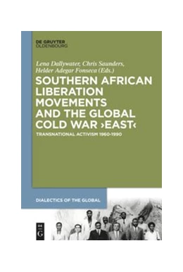 Abbildung von Dallywater / Saunders | Southern African Liberation Movements and the Global Cold War ‘East’ | 1. Auflage | 2019 | 4 | beck-shop.de
