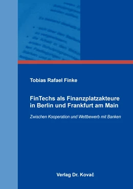 Abbildung von Finke | FinTechs als Finanzplatzakteure in Berlin und Frankfurt am Main | 1. Auflage | 2019 | 227 | beck-shop.de