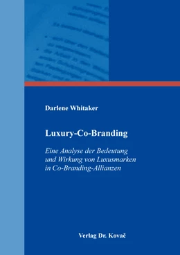 Abbildung von Whitaker | Luxury-Co-Branding: Eine Analyse der Bedeutung und Wirkung von Luxusmarken in Co-Branding-Allianzen | 1. Auflage | 2019 | 82 | beck-shop.de
