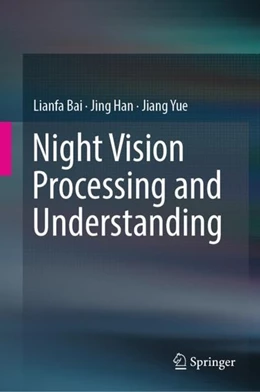 Abbildung von Bai / Han | Night Vision Processing and Understanding | 1. Auflage | 2019 | beck-shop.de