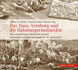 Abbildung von Godsey / Hyden-Hanscho | Das Haus Arenberg und die Habsburgermonarchie | 1. Auflage | 2019 | beck-shop.de