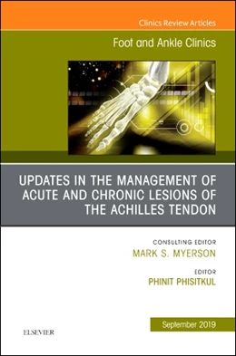 Abbildung von Phisitkul | Updates in the Management of Acute and Chronic Lesions of the Achilles Tendon, An issue of Foot and Ankle Clinics of North America | 1. Auflage | 2019 | beck-shop.de