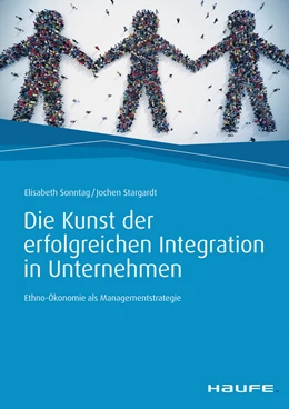 Abbildung von Sonntag / Stargardt | Die Kunst der erfolgreichen Integration in Unternehmen | 1. Auflage | 2019 | beck-shop.de