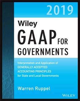 Abbildung von Ruppel | Wiley GAAP for Governments 2019: Interpretation and Application of Generally Accepted Accounting Principles for State and Local Governments | 1. Auflage | 2019 | beck-shop.de