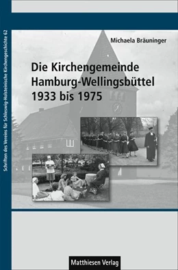 Abbildung von Bräuninger | Die Kirchengemeinde Hamburg-Wellingsbüttel 1933 bis 1975 | 1. Auflage | 2019 | beck-shop.de