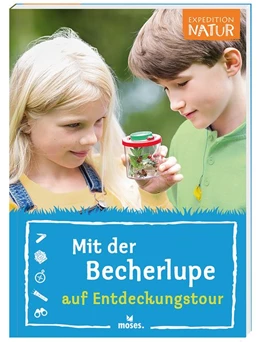 Abbildung von Poschadel / Küpper | Expedition Natur: Mit der Becherlupe auf Entdeckungstour | 1. Auflage | 2019 | beck-shop.de
