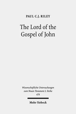Abbildung von Riley | The Lord of the Gospel of John | 1. Auflage | 2019 | 478 | beck-shop.de