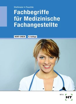 Abbildung von Stollmaier / Feuchte | Fachbegriffe für Medizinische Fachangestellte | 6. Auflage | 2018 | beck-shop.de