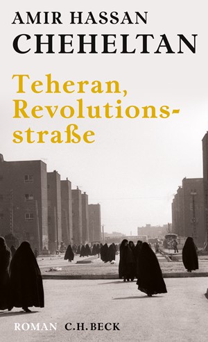 Cover: Amir Hassan Cheheltan, Teheran, Revolutionsstraße