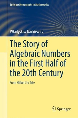 Abbildung von Narkiewicz | The Story of Algebraic Numbers in the First Half of the 20th Century | 1. Auflage | 2019 | beck-shop.de