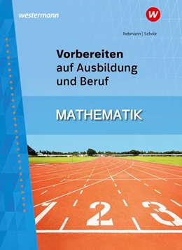 Abbildung von Rebmann / Scholz | Vorbereiten auf Ausbildung und Beruf. Mathematik: Schülerband | 2. Auflage | 2019 | beck-shop.de